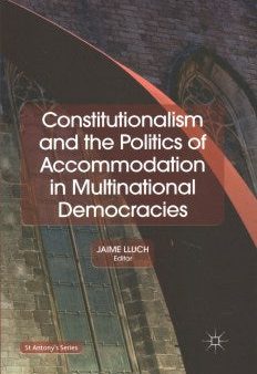 Constitutionalism and the Politics of Accommodation in Multinational Democracies Hot on Sale